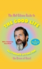 The Mel Gibson Guide to the Good Life : Passionate Living for the Brave at Heart - Book