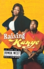 Raising Kanye : Life Lessons from the Mother of a Hip-Hop Superstar - Book
