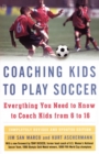 Coaching Kids to Play Soccer : Everything You Need to Know to Coach Kids from 6 to 16 - Book