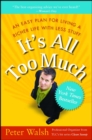 It's All Too Much : An Easy Plan for Living a Richer Life with Less Stuff - eBook