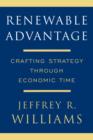 Renewable Advantage : Crafting Strategy Through Economic Time - Book