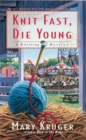 Knit Fast, Die Young : A Knitting Mystery - eBook