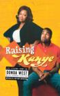 Raising Kanye : Life Lessons from the Mother of a Hip-Hop Superstar - eBook