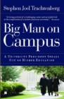 Big Man on Campus : A University President Speaks Out on Higher Education - Book