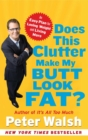 Does This Clutter Make My Butt Look Fat?: An Easy Plan for Losing Weight and Living More - Book