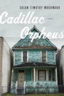 Cadillac Orpheus : A Novel - Book
