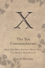 The Ten Commandments : How Our Most Ancient Moral Text Can Renew Modern Life - Book