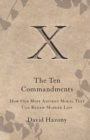 The Ten Commandments : How Our Most Ancient Moral Text Can Renew Modern Life - eBook