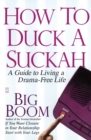 How to Duck a Suckah : A Guide to Living a Drama-Free Life - eBook