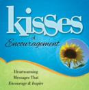 Kisses of Encouragement : Heartwarming Messages that Encourage & Inspire - eBook
