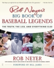 Rob Neyer's Big Book of Baseball Legends : The Truth, the Lies, and Everything Else - eBook