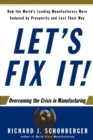 Let's Fix It! : Overcoming the Crisis in Manufacturing - Book