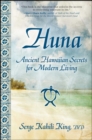 Huna : Ancient Hawaiian Secrets for Modern Living - eBook