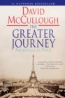 The Greater Journey : Americans in Paris - Book