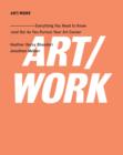 ART/WORK : Everything You Need to Know (and Do) As You Pursue Your Art Career - Book