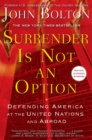 Surrender Is Not an Option : Defending America at the United Nations - eBook