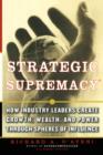 Strategic Supremacy : How Industry Leaders Create Growth, Wealth, and Power through Spheres of Influence - Book