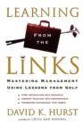 Learning from the Links : Mastering Management Using Lessons From Golf - Book