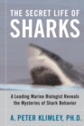 The Secret Life of Sharks : A Leading Marine Biologist Reveals the Mysteries of Shark Behavior - Book
