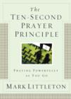 The Ten-Second Prayer Principle : Praying Powerfully as You Go - eBook