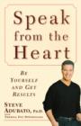 Speak from the Heart : Be Yourself and Get Results - Book