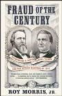 Fraud of the Century : Rutherford B. Hayes, Samuel Tilden, and the Stolen Election of 1876 - eBook