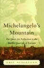 Michelangelo's Mountain : The Quest For Perfection in the Marble Quarries of Carrara - eBook