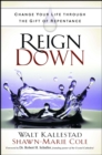 Reign Down : Change Your Life Through the Gift of Repentance - eBook