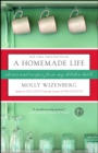A Homemade Life : Stories and Recipes from My Kitchen Table - eBook
