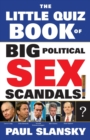 The Little Quiz Book of Big Political Sex Scandals - Book