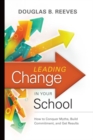 Leading Change in Your School : How to Conquer Myths, Build Commitment, and Get Results - Book