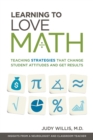 Learning to Love Math : Teaching Strategies That Change Student Attitudes and Get Results - Book