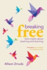 Breaking Free from Myths About Teaching and Learning : Innovation as an Engine for Student Success - Book