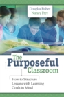 The Purposeful Classroom : How to Structure Lessons with Learning Goals in Mind - Book