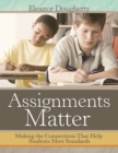 Assignments Matter : Making the Connections That Help Students Meet Standards - Book
