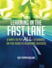 Learning in the Fast Lane : 8 Ways to Put ALL Students on the Road to Academic Success - Book