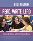 Read, Write, Lead : Breakthrough Strategies for Schoolwide Literacy Success - Book