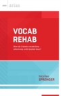 Vocab Rehab : How Do I Teach Vocabulary Effectively With Limited Time? - Book