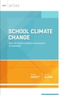 School Climate Change : How Do I Build a Positive Environment For Learning? - Book