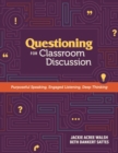 Questioning for Classroom Discussion : Purposeful Speaking, Engaged Listening, Deep Thinking - Book