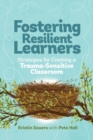 Fostering Resilient Learners : Strategies for Creating a Trauma-Sensitive Classroom - Book