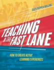 Teaching in the Fast Lane : How to Create Active Learning Experiences - Book