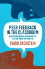 Peer Feedback in the Classroom : Empowering Students to Be the Experts - Book