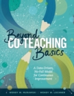 Beyond Co-Teaching Basics : A Data-Driven, No-Fail Model for Continuous Improvement - Book