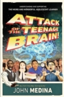Attack of the Teenage Brain : Understanding and Supporting the Weird and Wonderful Adolescent Learner - Book
