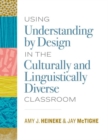 Using Understanding by Design in the Culturally and Linguistically Diverse Classroom - Book