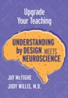 Upgrade Your Teaching : Understanding by Design Meets Neuroscience - Book