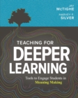 Teaching for Deeper Learning : Tools to Engage Students in Meaning Making - Book