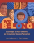 We Belong : 50 Strategies to Create Community and Revolutionize Classroom Management - Book