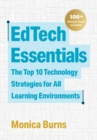 EdTech Essentials : The Top 10 Technology Strategies for All Learning Environments - Book